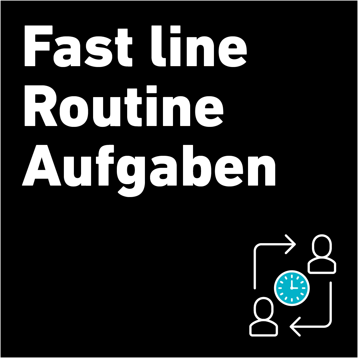 Unsere Leistung: Fast line Routine Aufgaben